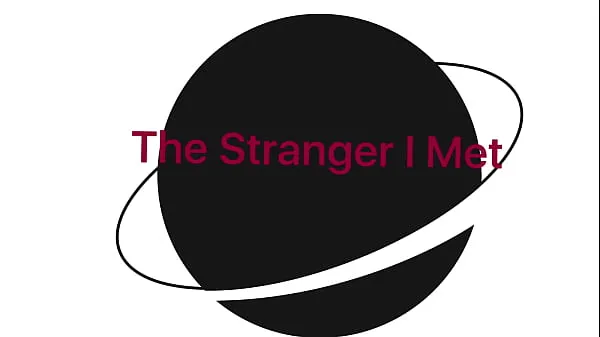 Tổng cộng The Stranger I Met ống nóng